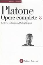 Opere complete. Vol. 8: Lettere-Definizioni-Dialoghi spuri.