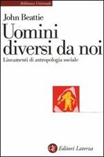 Uomini diversi da noi. Lineamenti di antropologia sociale