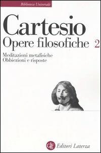 Opere filosofiche. Vol. 2: Meditazioni metafisiche-Obbiezioni e risposte. - Renato Cartesio - copertina