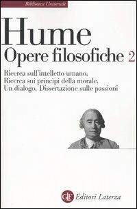 Opere filosofiche. Vol. 2: Ricerca sull'intelletto umano-Ricerca sui principi della morale-Un dialogo-Dissertazione sulle passioni. - David Hume - copertina