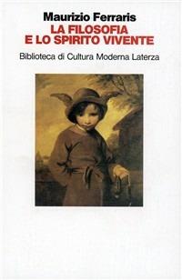 La filosofia e lo spirito vivente - Maurizio Ferraris - Libro - Laterza -  Biblioteca di cultura moderna