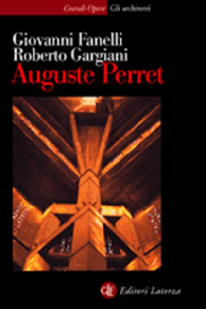 Auguste Perret - Giovanni Fanelli,Roberto Gargiani - copertina