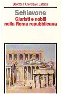 Giuristi e nobili nella Roma repubblicana - Aldo Schiavone - copertina