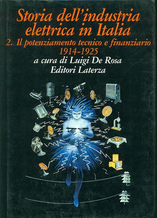 Storia dell'industria elettrica in Italia. Vol. 2: Il potenziamento tecnico e finanziario (1914 - 1925). - 4