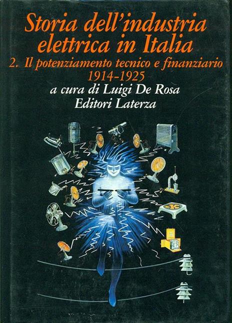 Storia dell'industria elettrica in Italia. Vol. 2: Il potenziamento tecnico e finanziario (1914 - 1925). - copertina