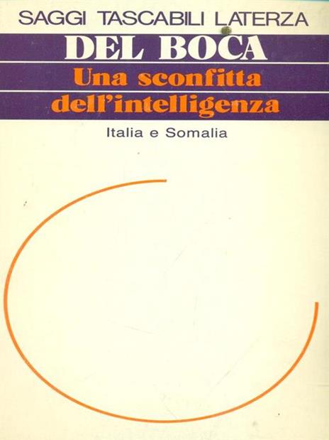 Una sconfitta dell'intelligenza. Italia e Somalia - Angelo Del Boca - 2