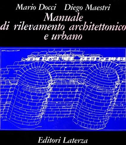 Manuale di rilevamento architettonico e urbano - Mario Docci,Diego Maestri - copertina