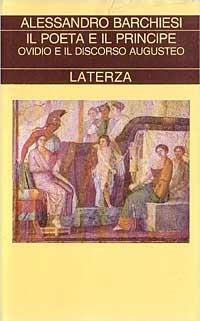 Il poeta e il principe. Ovidio e il discorso augusteo - Alessandro Barchiesi - copertina