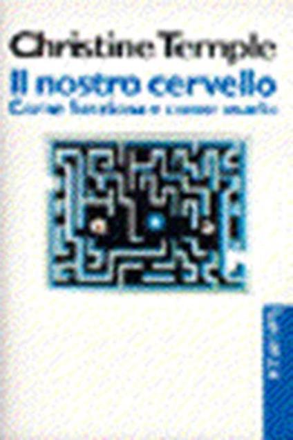 Il nostro cervello. Come funziona e come usarlo - Christine Temple - copertina