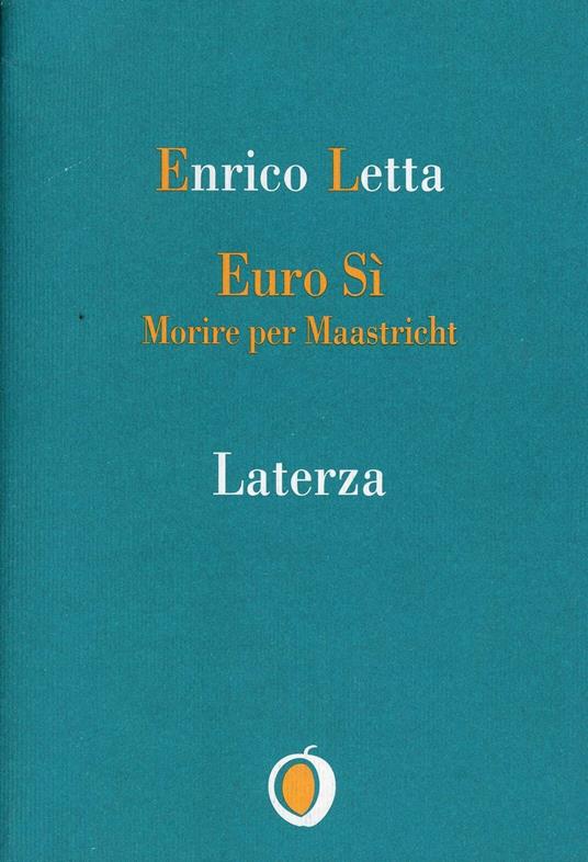 Euro sì. Morire per Maastricht - Enrico Letta - copertina