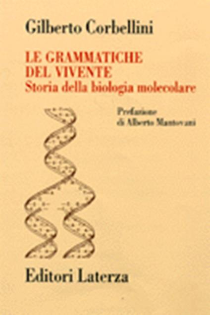 Le grammatiche del vivente. Storia della biologia molecolare - Gilberto Corbellini - copertina