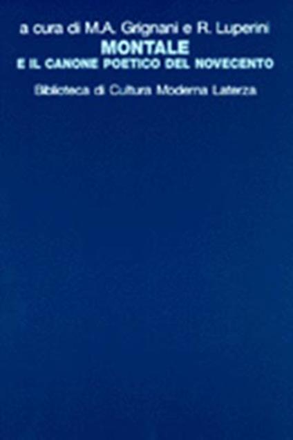 Montale e il canone poetico del Novecento - Maria Antonietta Grignani,Romano Luperini - copertina