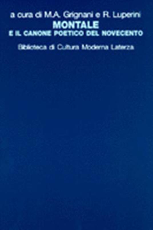 Montale e il canone poetico del Novecento - Maria Antonietta Grignani,Romano Luperini - copertina