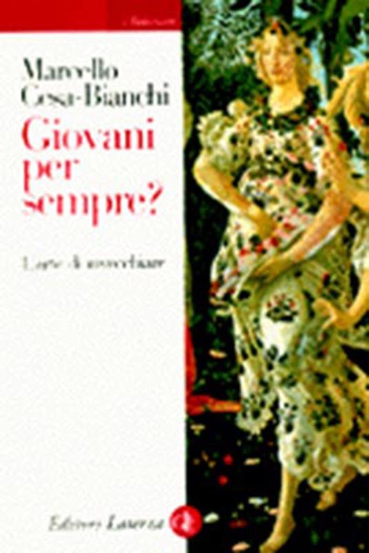 Giovani per sempre? L'arte di invecchiare - Marcello Cesa-Bianchi - copertina