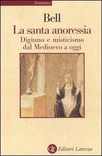 La santa anoressia. Digiuno e misticismo dal Medioevo a oggi - Rudolph M. Bell - copertina