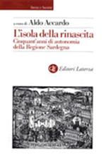 L' isola della rinascita. Cinquant'anni di autonomia della Regione Sardegna