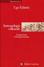Antropologia culturale. Le esperienze e le interpretazioni
