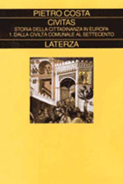 Civitas. Storia della cittadinanza in Europa. Vol. 1: Dalla civiltà comunale al Settecento. - Pietro Costa - copertina