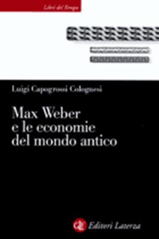 Max Weber e le economie del mondo antico - Luigi Capogrossi Colognesi - copertina