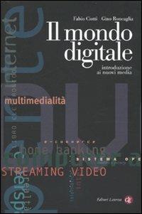 Il mondo digitale. Introduzione ai nuovi media - Fabio Ciotti,Gino Roncaglia - copertina