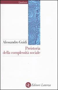 Preistoria della complessità sociale - Alessandro Guidi - copertina