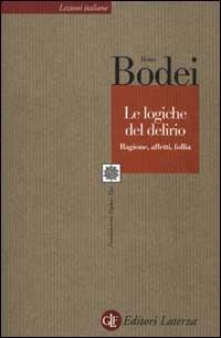 Le logiche del delirio. Ragione, affetti, follia - Remo Bodei - copertina