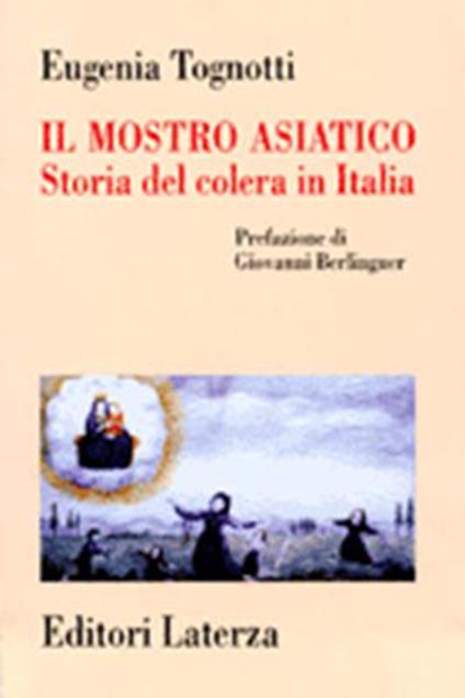 Il mostro asiatico. Storia del colera in Italia - Eugenia Tognotti - copertina