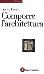 Comporre l'architettura. Ediz. illustrata