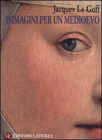 Immagini per un Medioevo - Jacques Le Goff - copertina