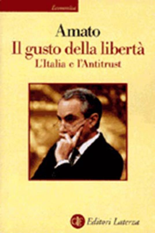 Il gusto della libertà. L'Italia e l'antitrust - Giuliano Amato - copertina