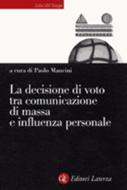 La decisione di voto tra comunicazione di massa e influenza personale - copertina