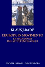 L' Europa in movimento. Le migrazioni dal Settecento a oggi