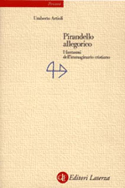 Pirandello allegorico. I fantasmi dell'immaginario cristiano - Umberto Artioli - copertina