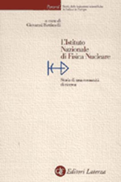 L' Istituto nazionale di fisica nucleare. Storia di una comunità di ricerca - Giovanni Battimelli - copertina