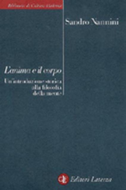 L' anima e il corpo. Un'introduzione storica alla filosofia della mente - Sandro Nannini - copertina