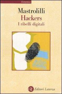 Hackers. I ribelli digitali - Paolo Mastrolilli - copertina