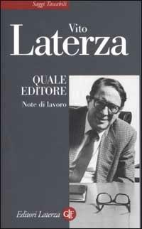 Quale editore. Note di lavoro - Vito Laterza - copertina