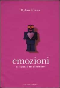 Emozioni. La scienza del sentimento - Dylan Evans - 2