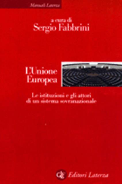 L' Unione Europea. Le istituzioni e gli attori di un sistema sovranazionale - copertina