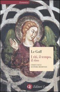 I riti, il tempo, il riso. Cinque saggi di storia medievale - Jacques Le Goff - copertina