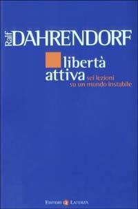 Libertà attiva. Sei lezioni su un mondo instabile - Ralf Dahrendorf - 5