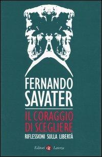 Il coraggio di scegliere. Riflessioni sulla libertà - Fernando Savater - copertina