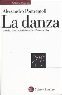 La danza. Storia, teoria, estetica nel Novecento - Alessandro Pontremoli - copertina