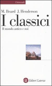 I classici. Il mondo antico e noi - Mary Beard,John Henderson - copertina