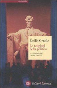 Le religioni della politica. Fra democrazie e totalitarismi - Emilio Gentile - copertina