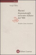 Maestri drammaturghi nel teatro italiano del '900. Tecniche, forme, invenzioni