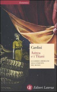 Astrea e i Titani. Le lobbies americane alla conquista del mondo - Franco Cardini - copertina