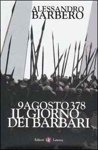 9 agosto 378. Il giorno dei barbari - Alessandro Barbero - Libro - Laterza  - Economica Laterza