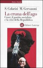 La cruna dell'ago. Craxi, il partito socialista e la crisi della Repubblica