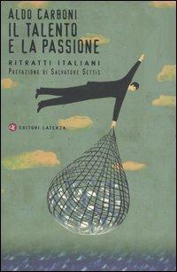 Il talento e la passione. Ritratti italiani - Aldo Carboni - 2